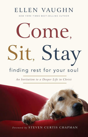 Come, Sit, Stay: Finding Rest for Your Soul,Used