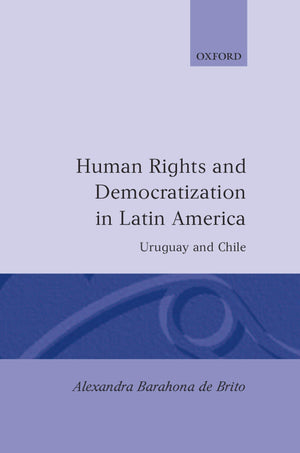 Human Rights and Democratization in Latin America: Uruguay and Chile (Oxford Studies in Democratization),Used