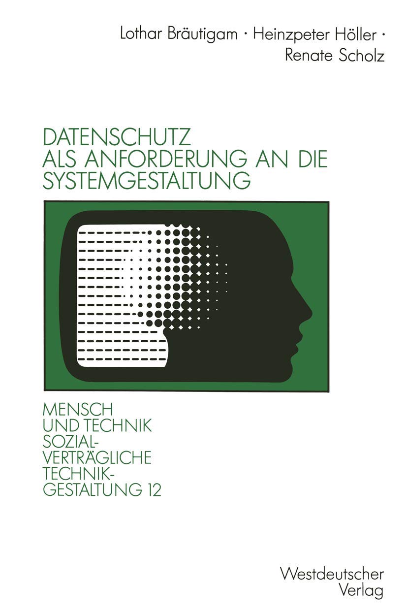 Datenschutz Als Anforderung An Die Systemgestaltung (Sozialvertrgliche Technikgestaltung, Hauptreihe) (German Edition),Used