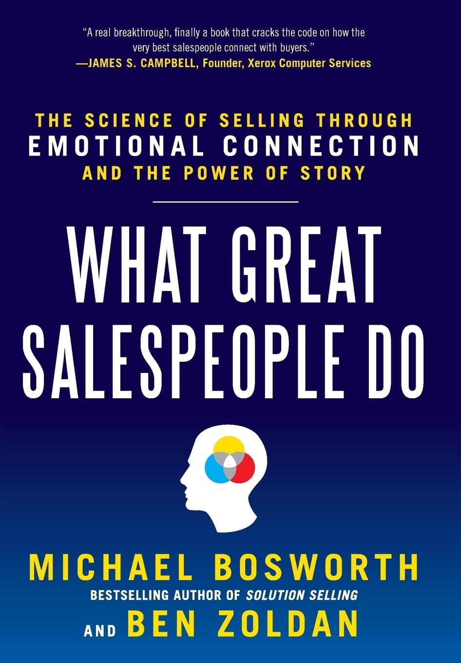 What Great Salespeople Do: The Science Of Selling Through Emotional Connection And The Power Of Story
