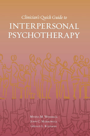 Clinician's Quick Guide to Interpersonal Psychotherapy,New