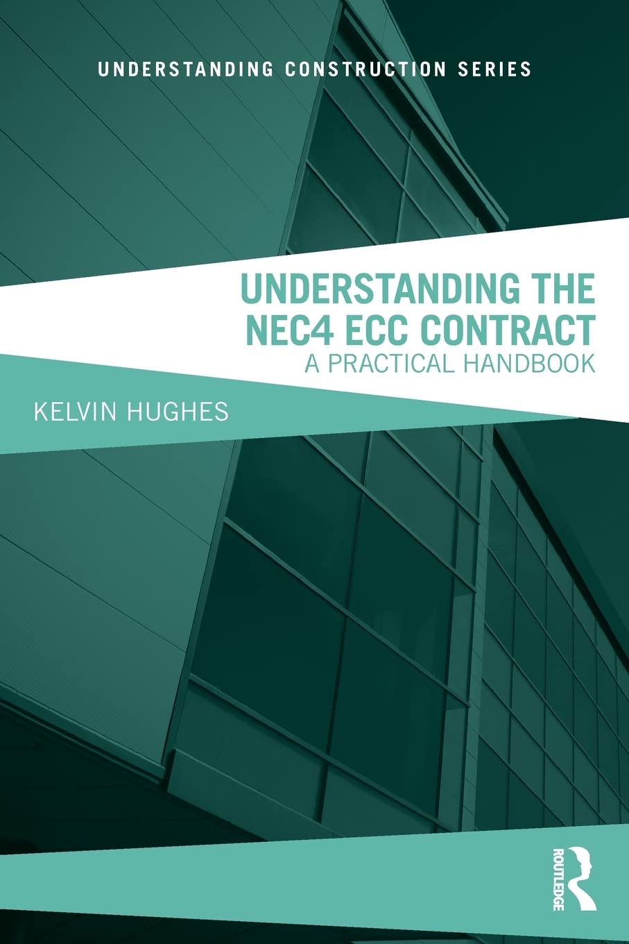 Understanding the NEC4 ECC Contract: A Practical Handbook (Understanding Construction),Used