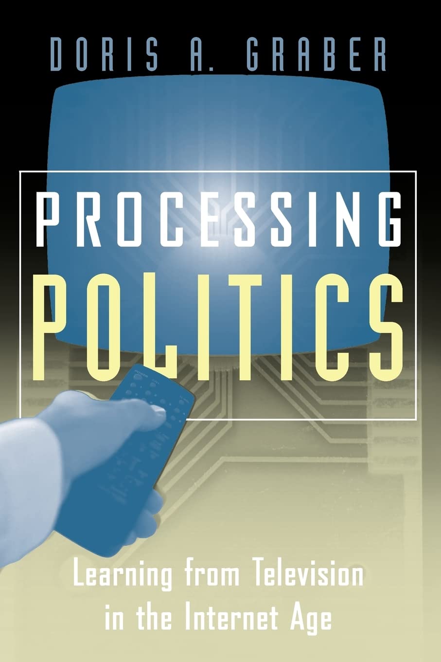 Processing Politics: Learning from Television in the Internet Age (Studies in Communication, Media, and Public Opinion),Used