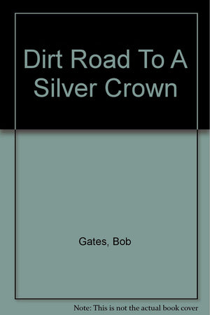 Dirt Road To A Silver Crown,New