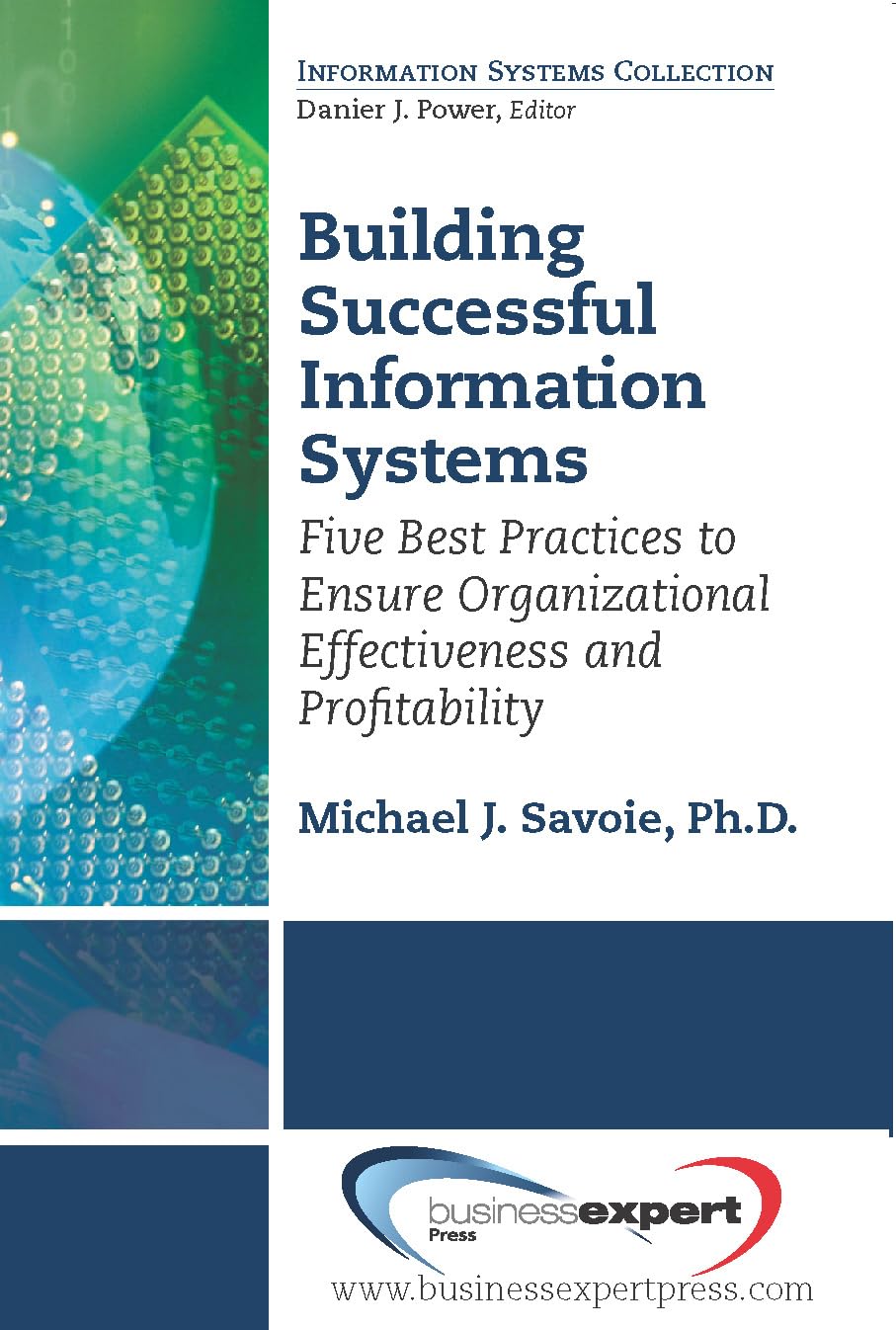 Building Successful Information Systems: Five Best Practices To Ensure Organizational Effectiveness And Profitability,Used