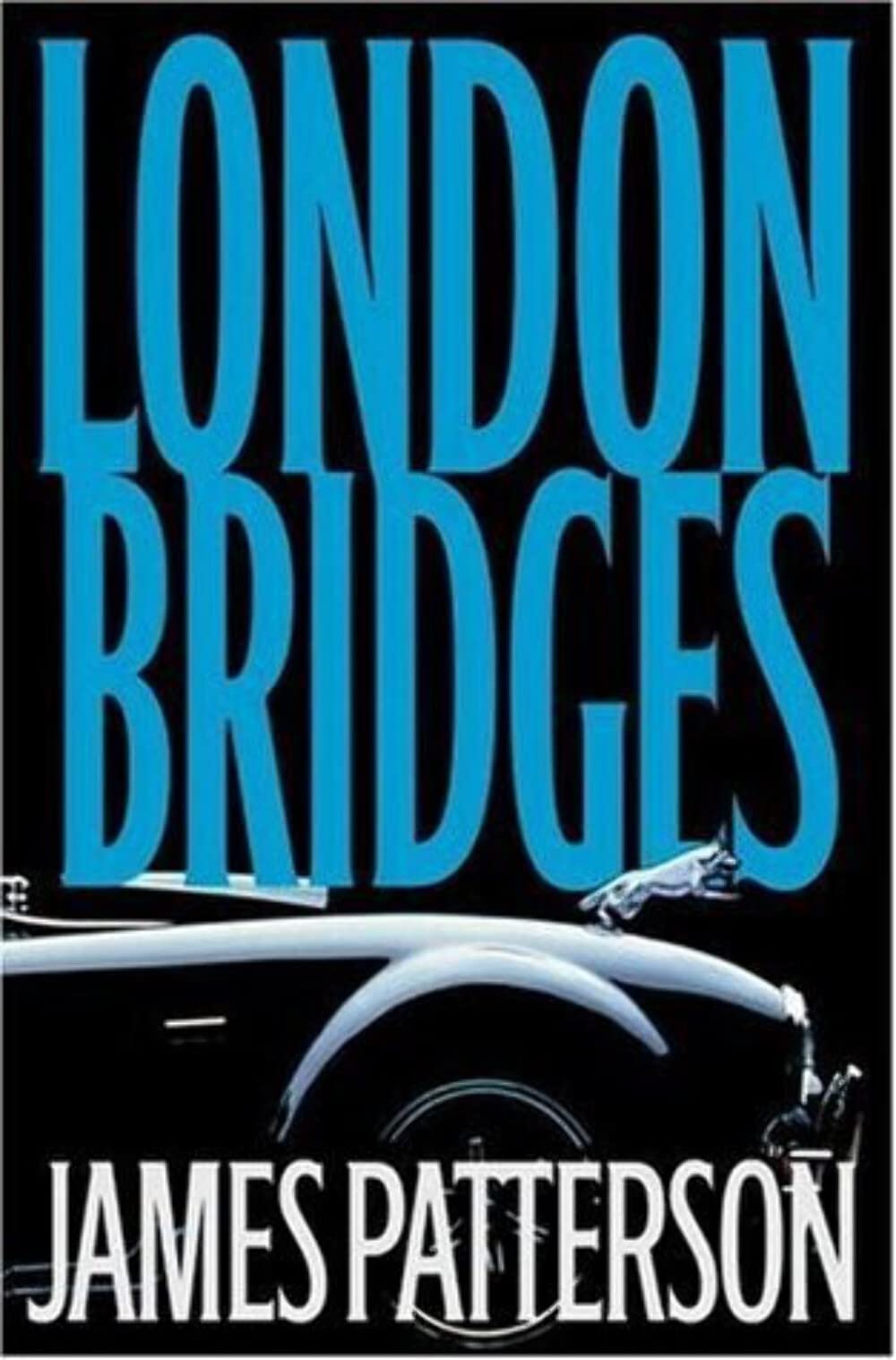 London Bridges: An Alex Cross Novel by Little, Brown - Gripping Thriller, Suspenseful Crime Fiction, Bestselling Author