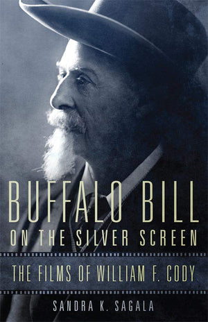 Buffalo Bill on the Silver Screen: The Films of William F. Cody (Volume 1) (William F. Cody Series on the History and Culture of,Used