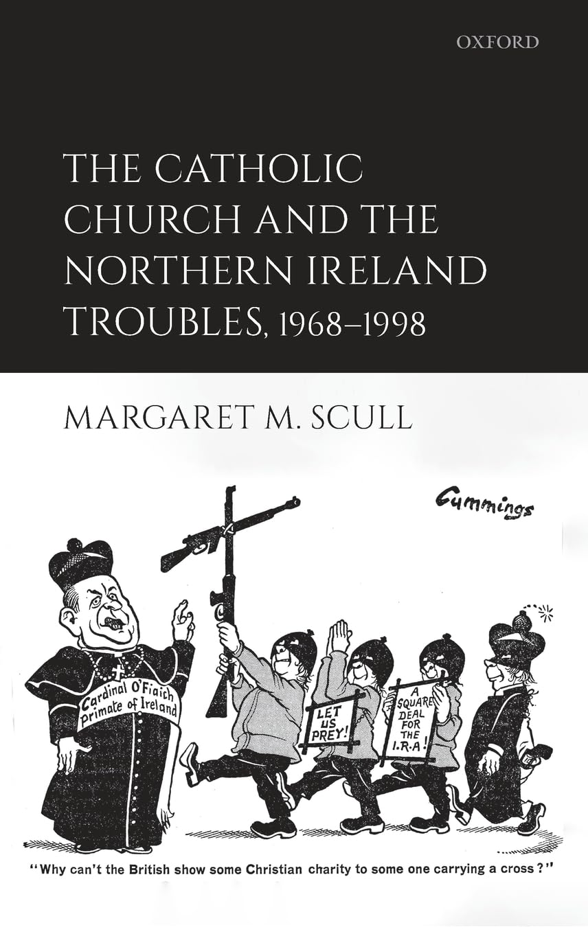 The Catholic Church and the Northern Ireland Troubles, 19681998,Used