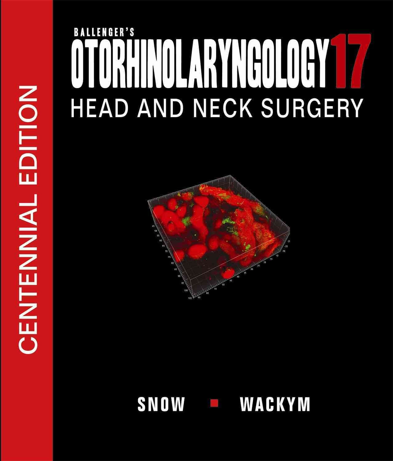 Ballenger's Otorhinolaryngology: Head and Neck Surgery, 17th edition,New