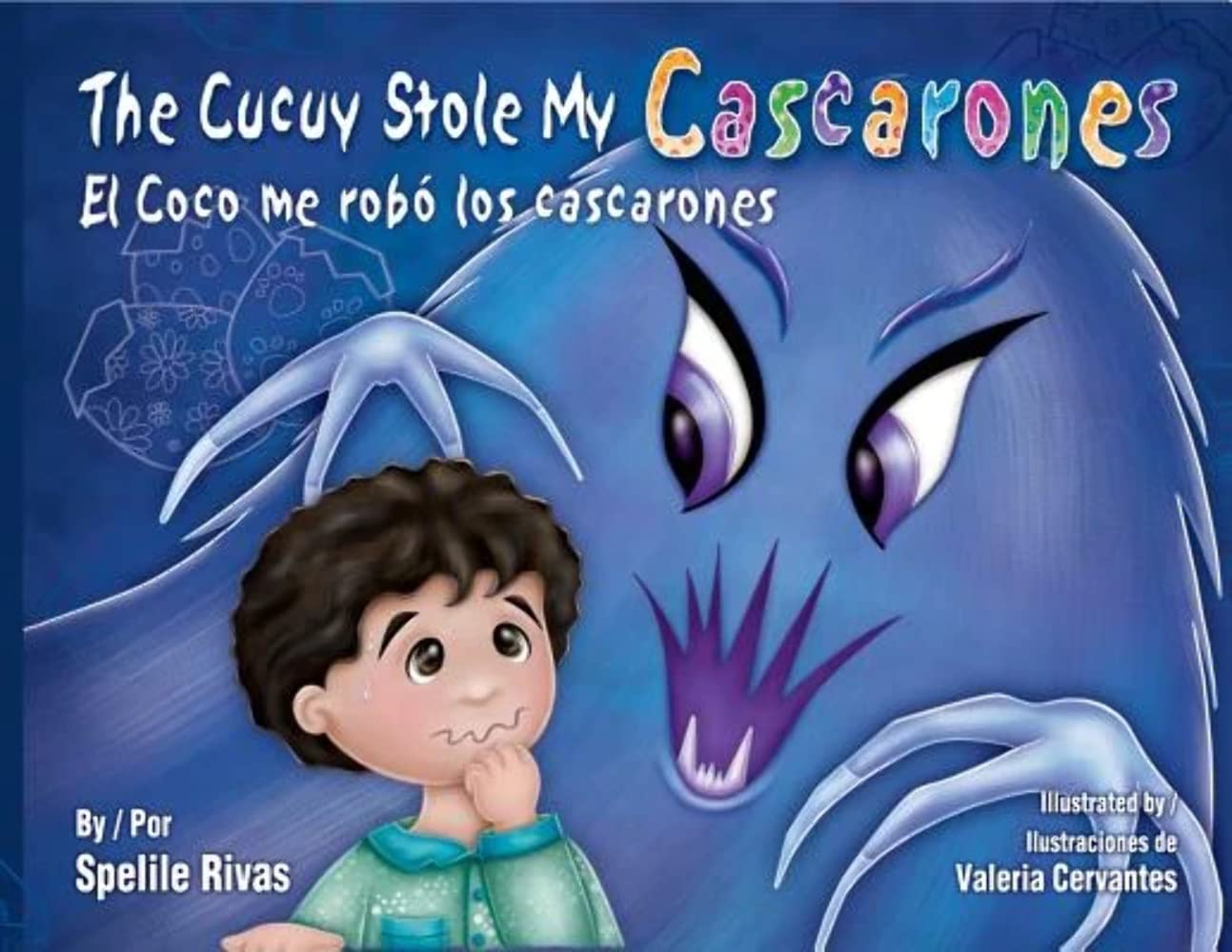 The Cucuy Stole My Cascarones / El Coco Me Robo Los Cascarones (English And Spanish Edition),New