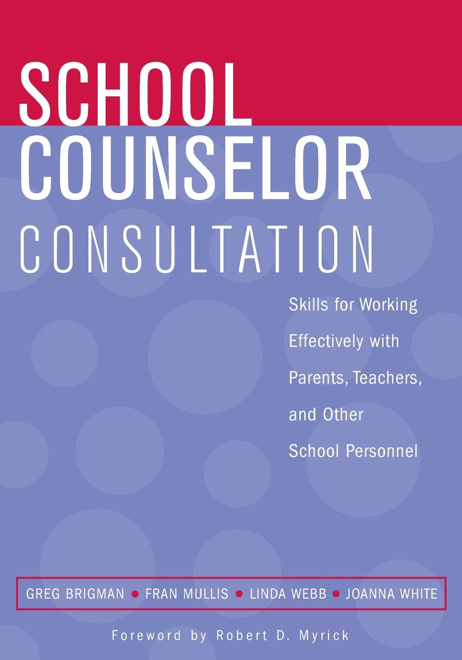 School Counselor Consultation: Skills for Working Effectively with Parents, Teachers, and Other School Personnel,Used
