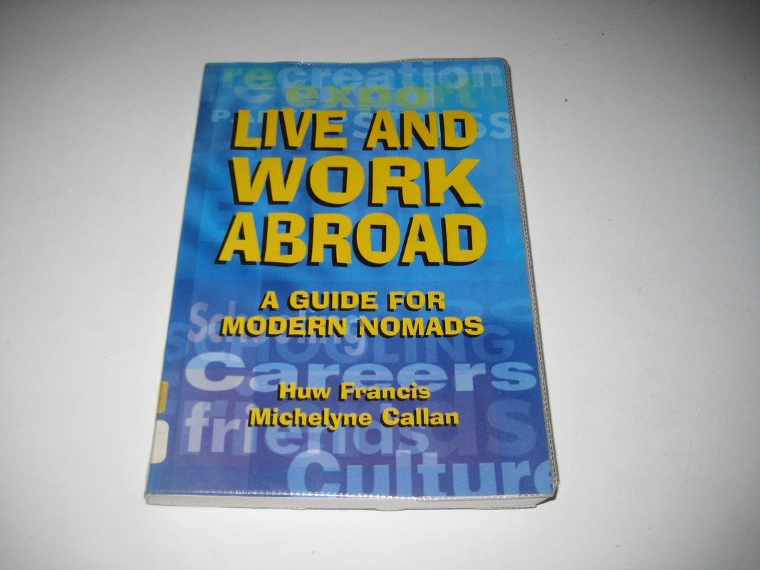Live & Work Abroad : A Guide for Modern Nomads,Used