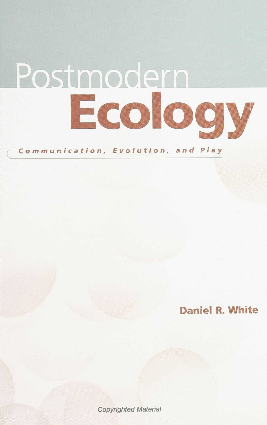 Postmodern Ecology: Communication, Evolution, and Play,Used