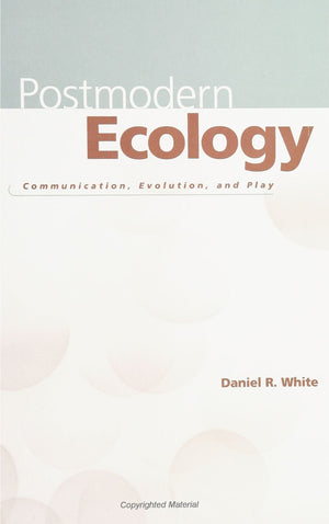 Postmodern Ecology: Communication, Evolution, and Play,Used