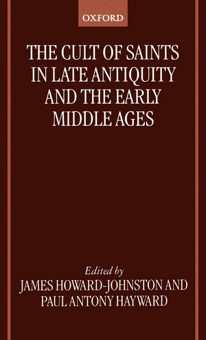 The Cult of Saints in Late Antiquity and the Middle Ages: Essays on the Contribution of Peter Brown,Used