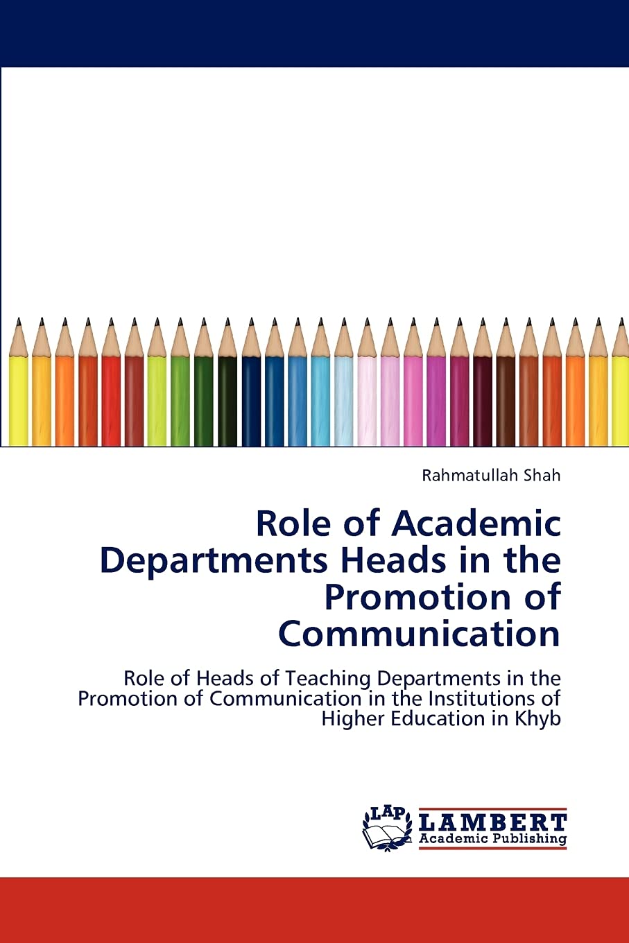 Role of Academic Departments Heads in the Promotion of Communication: Role of Heads of Teaching Departments in the Promotion of ,Used