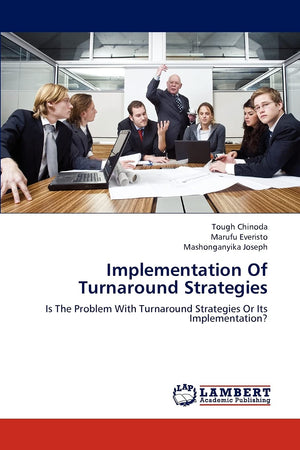 Implementation Of Turnaround Strategies: Is The Problem With Turnaround Strategies Or Its Implementation?,Used