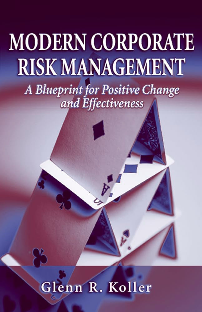 Modern Corporate Risk Management: A Blueprint for Positive Change and Effectiveness,Used