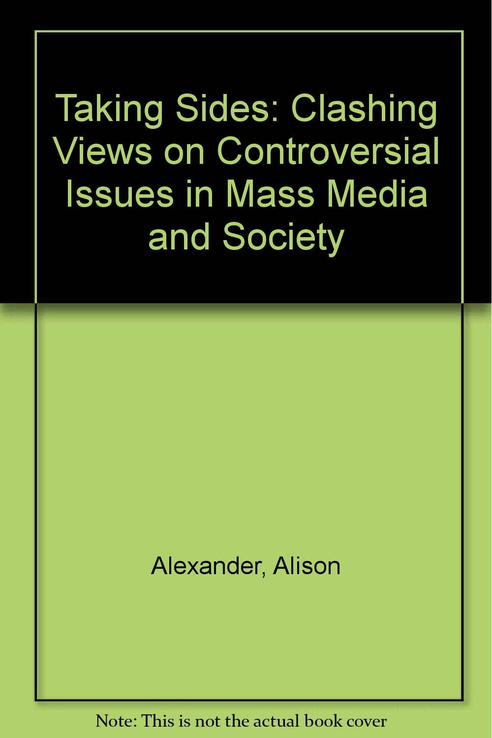 Taking Sides: Clashing Views on Controversial Issues in Mass Media and Society,Used