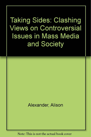 Taking Sides: Clashing Views on Controversial Issues in Mass Media and Society,Used