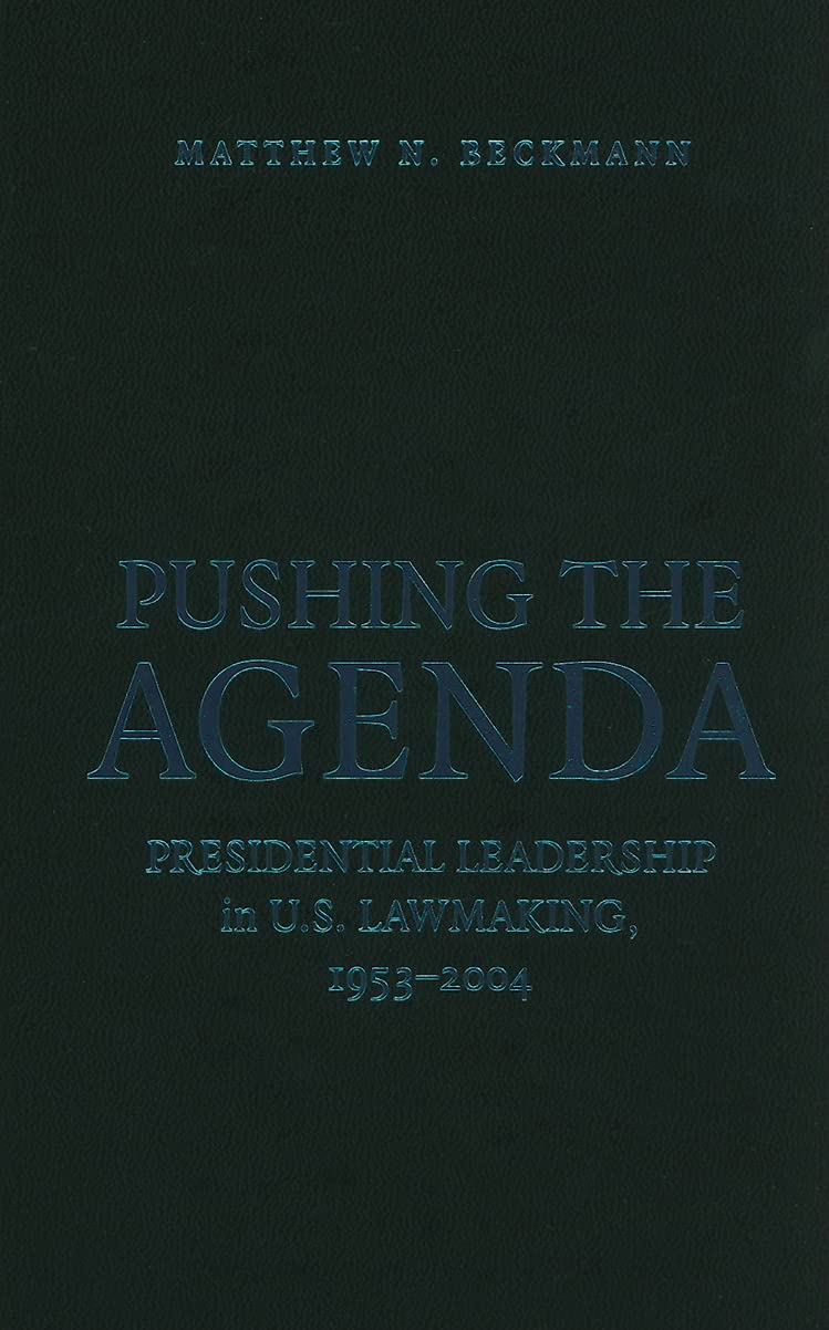 Pushing the Agenda: Presidential Leadership in US Lawmaking, 19532004,Used