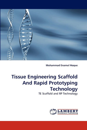 Tissue Engineering Scaffold And Rapid Prototyping Technology: TE Scaffold and RP Technology,Used