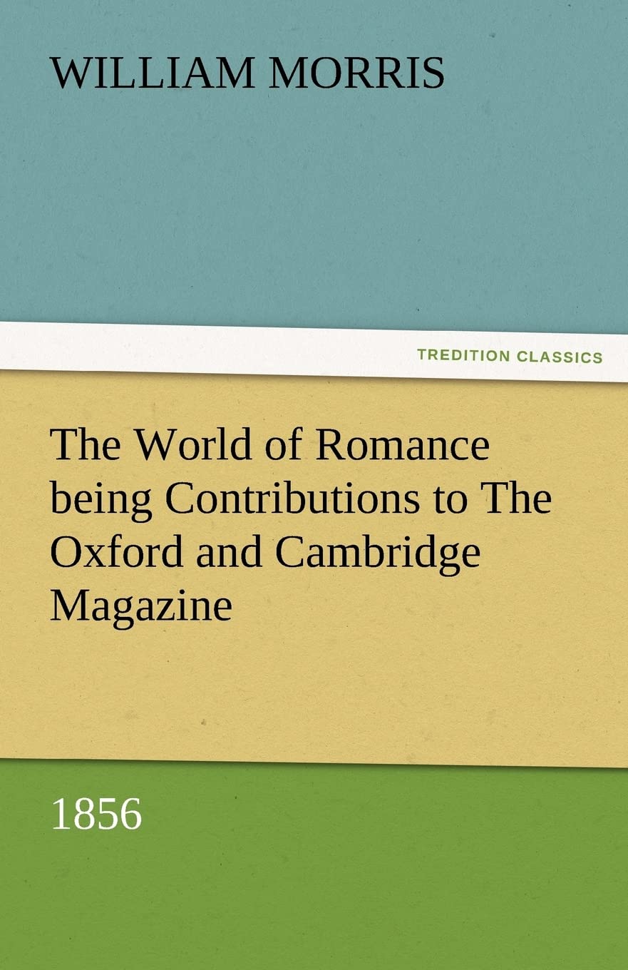 The World of Romance Being Contributions to the Oxford and Cambridge Magazine, 1856,Used