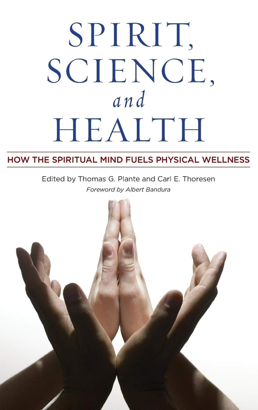 Spirit, Science, and Health: How the Spiritual Mind Fuels Physical Wellness,Used