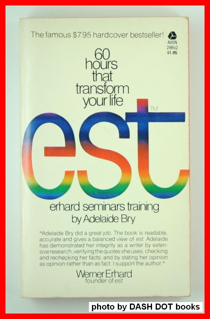 Est: Erhard Seminars Training: 60 Hours That Transform Your Life,Used
