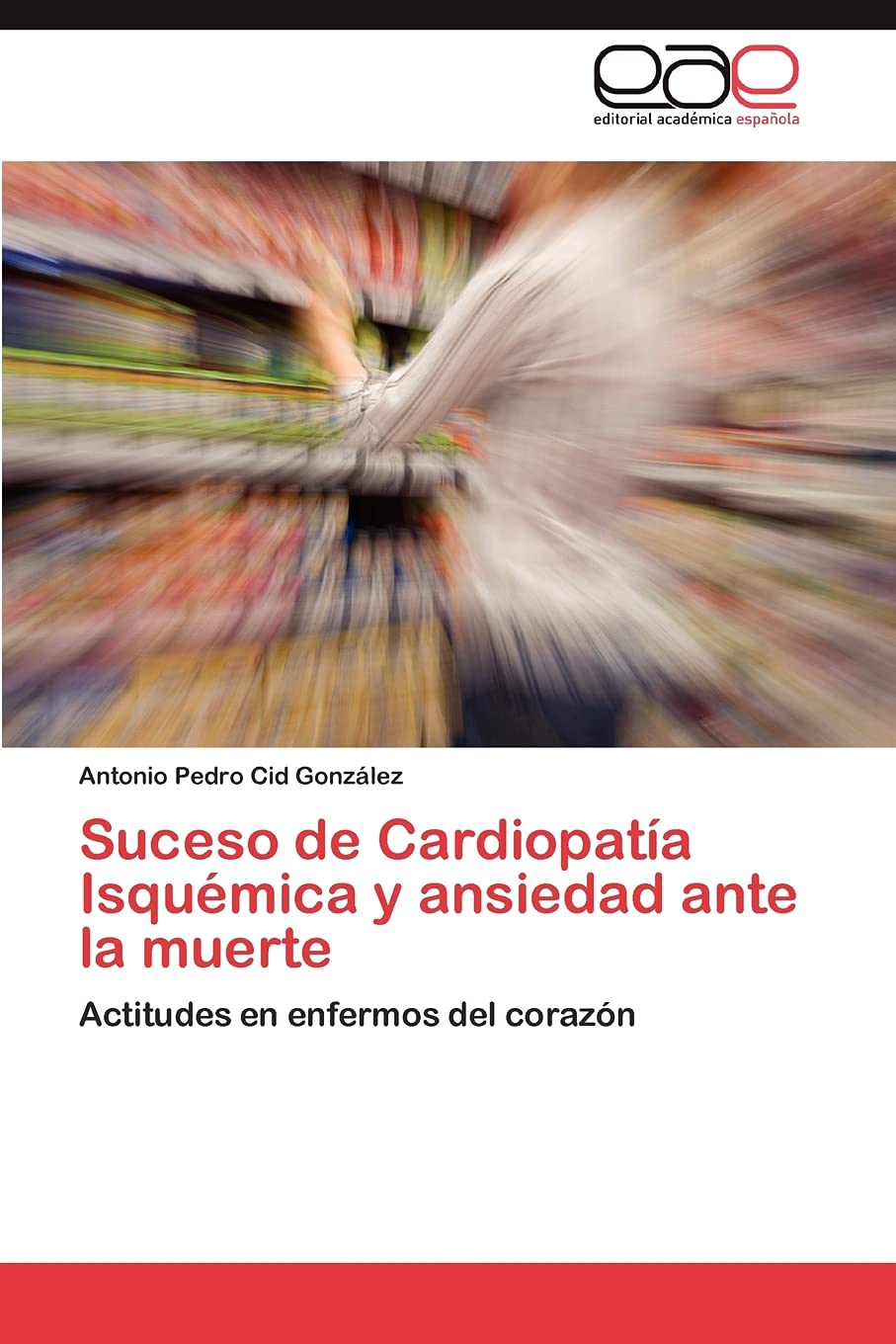 Suceso de Cardiopata Isqumica y ansiedad ante la muerte: Actitudes en enfermos del corazn (Spanish Edition),Used