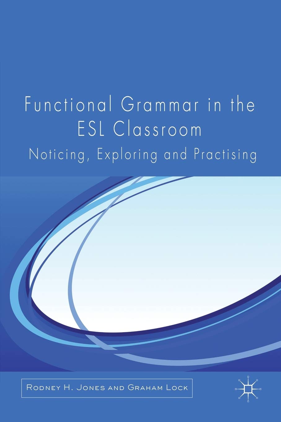 Functional Grammar in the ESL Classroom: Noticing, Exploring and Practicing,Used