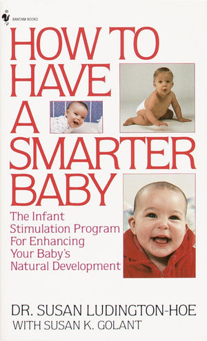 How to Have a Smarter Baby: The Infant Stimulation Program For Enhancing Your Baby's Natural Development,Used
