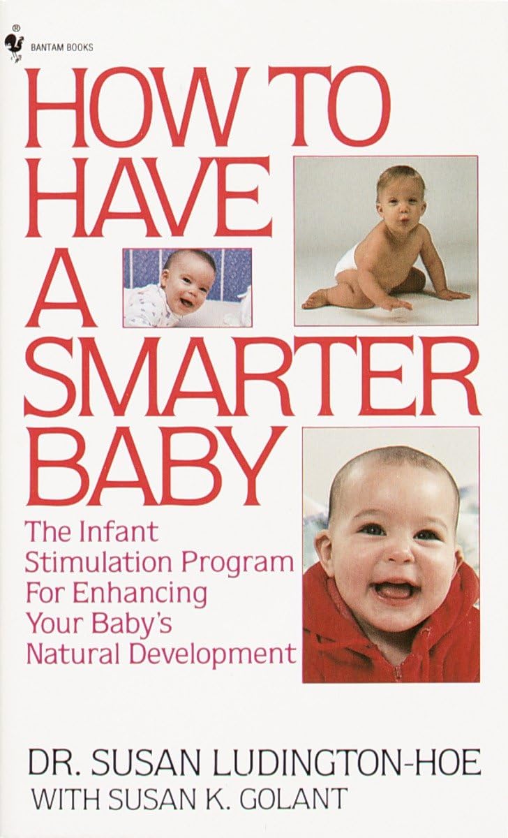 How to Have a Smarter Baby: The Infant Stimulation Program For Enhancing Your Baby's Natural Development,Used