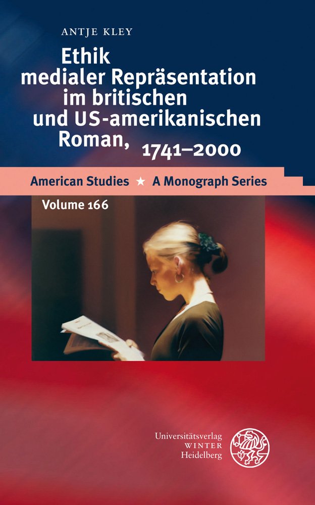 Ethik Medialer Reprasentation Im Britischen Und UsAmerikanischen Roman, 17412000 (American Studies  A Monograph) (German Edit,Used