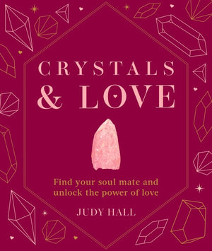Crystals & Love: Find you soul mate and unlock the power of love,New