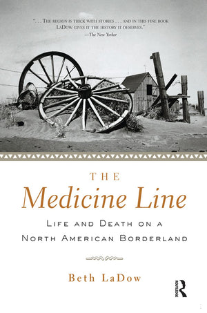 The Medicine Line: Life and Death on a North American Borderland,Used