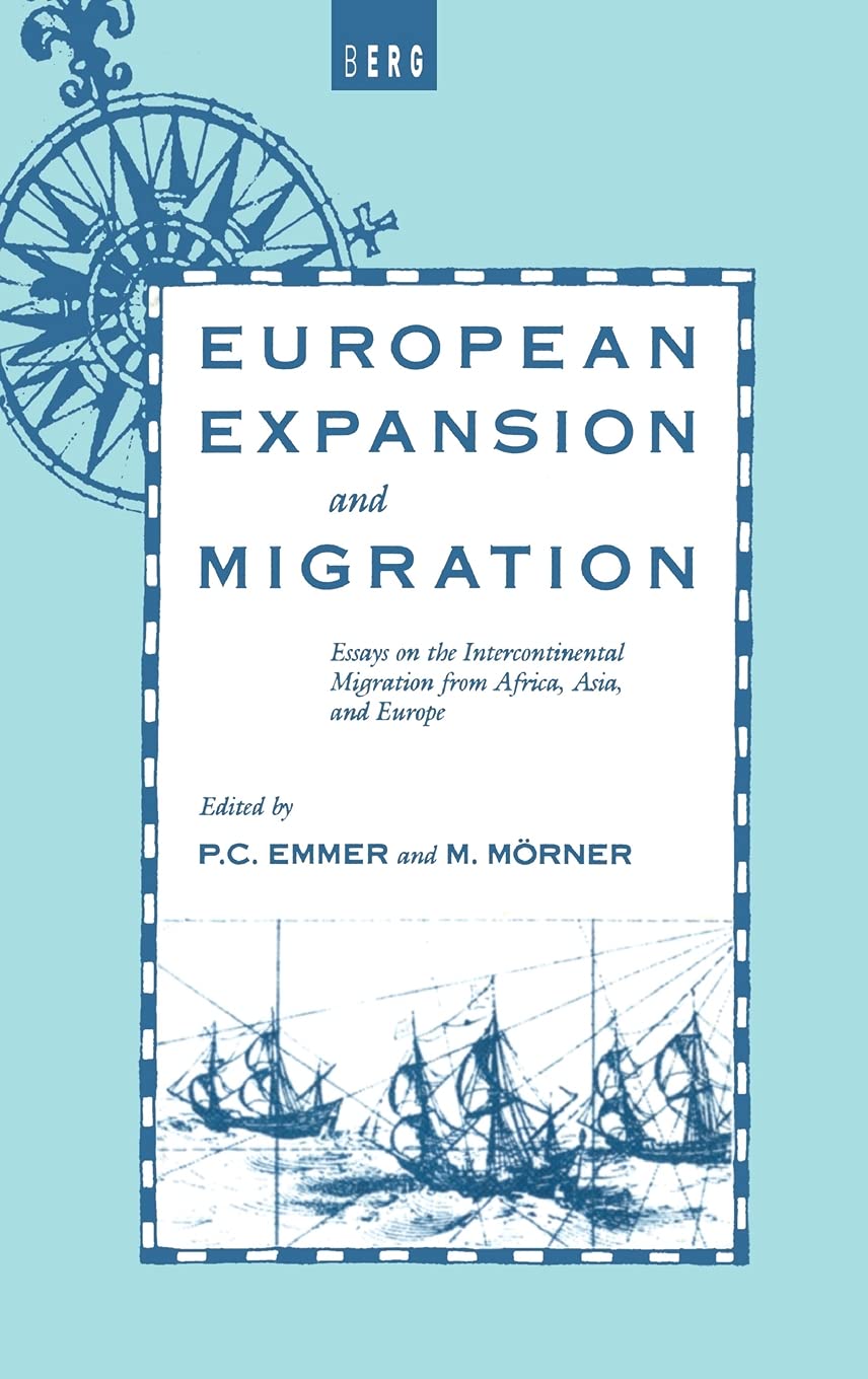 European Expansion and Migration: Essays on the Intercontinental Migration from Africa, Asia and Europe,Used