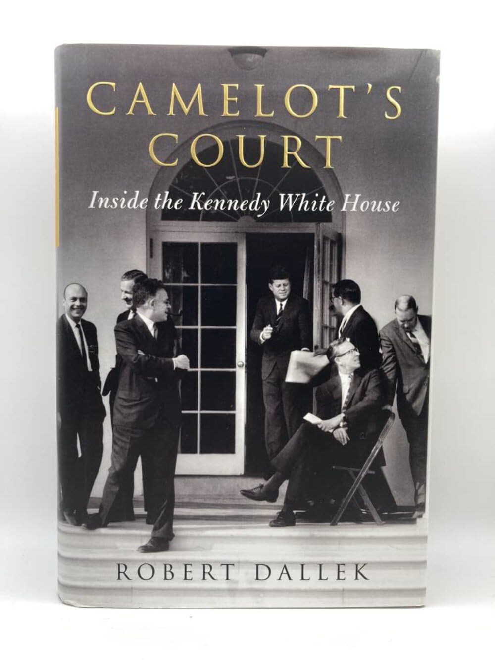 Camelots Court: Inside the Kennedy White House