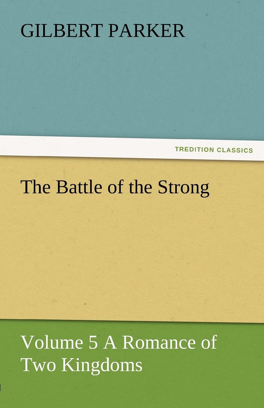 The Battle of the Strong  Volume 5 a Romance of Two Kingdoms,Used