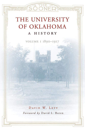 The University Of Oklahoma: A History, Volume 1: 18901917,Used