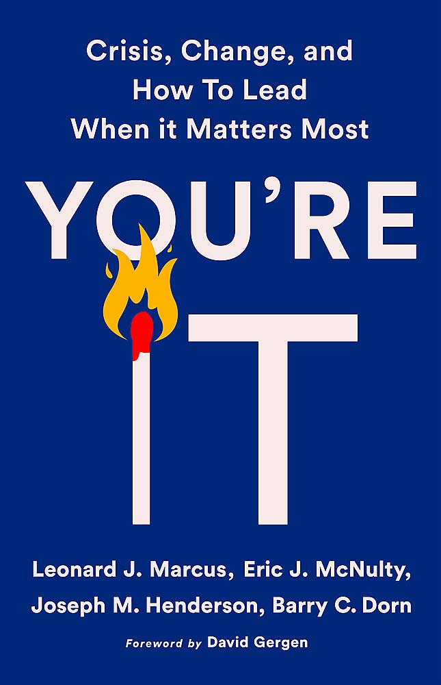 You'Re It: Crisis, Change, And How To Lead When It Matters Most