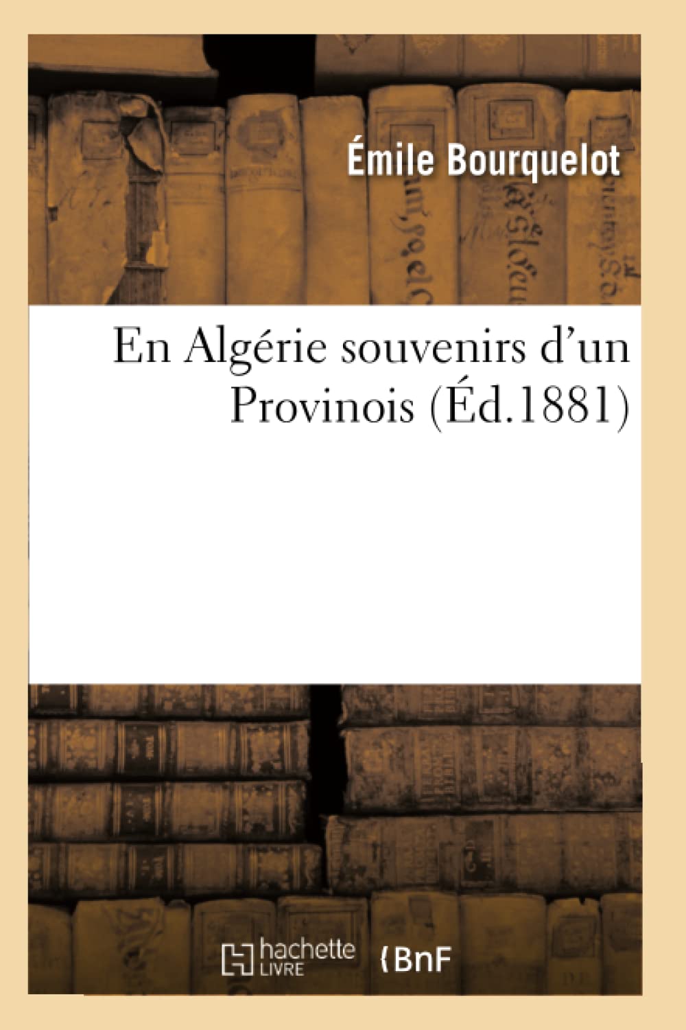 En Algrie Souvenirs D'Un Provinois (D.1881) (Histoire) (French Edition),Used