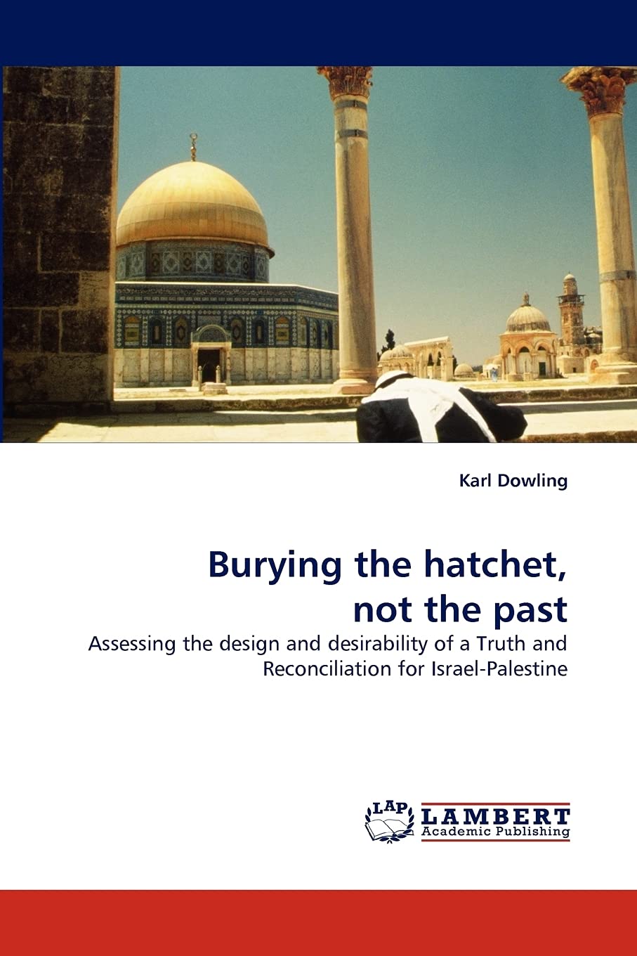 Burying the hatchet, not the past: Assessing the design and desirability of a Truth and Reconciliation for IsraelPalestine,Used
