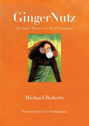 Gingernutz: The Jungle Memoir Of A Model Orangutan,Used