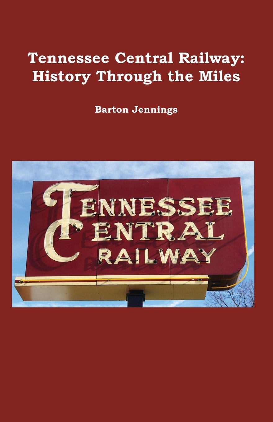 Tennessee Central Railway: History Through the Miles,Used