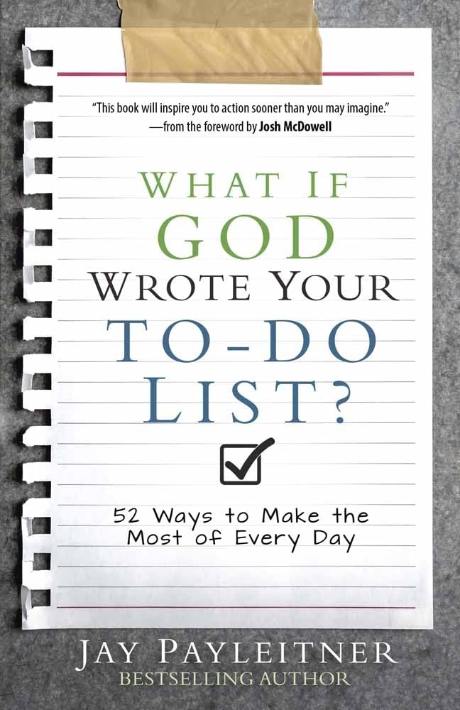 What If God Wrote Your Todo List?: 52 Ways To Make The Most Of Every Day,New