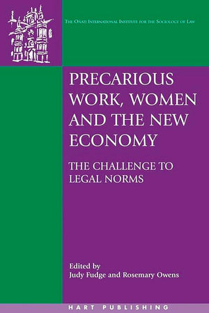 Precarious Work, Women, and the New Economy: The Challenge to Legal Norms (Oati International Series in Law and Society),Used