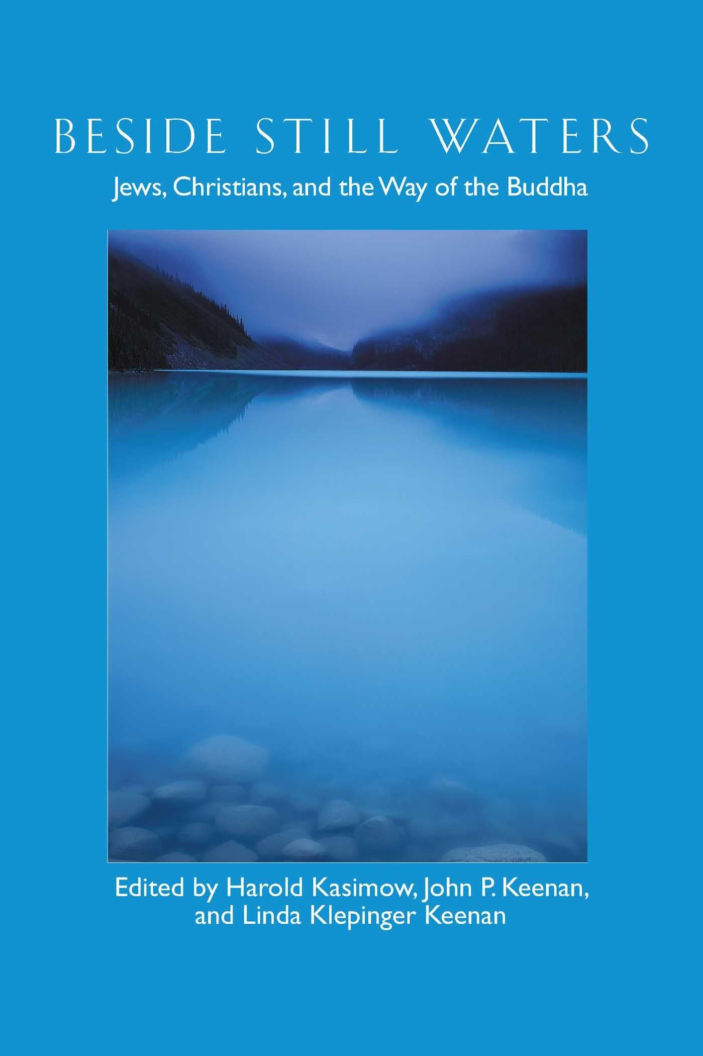 Beside Still Waters: Jews, Christians, And The Way Of The Buddha,New