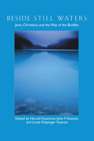 Beside Still Waters: Jews, Christians, And The Way Of The Buddha,New