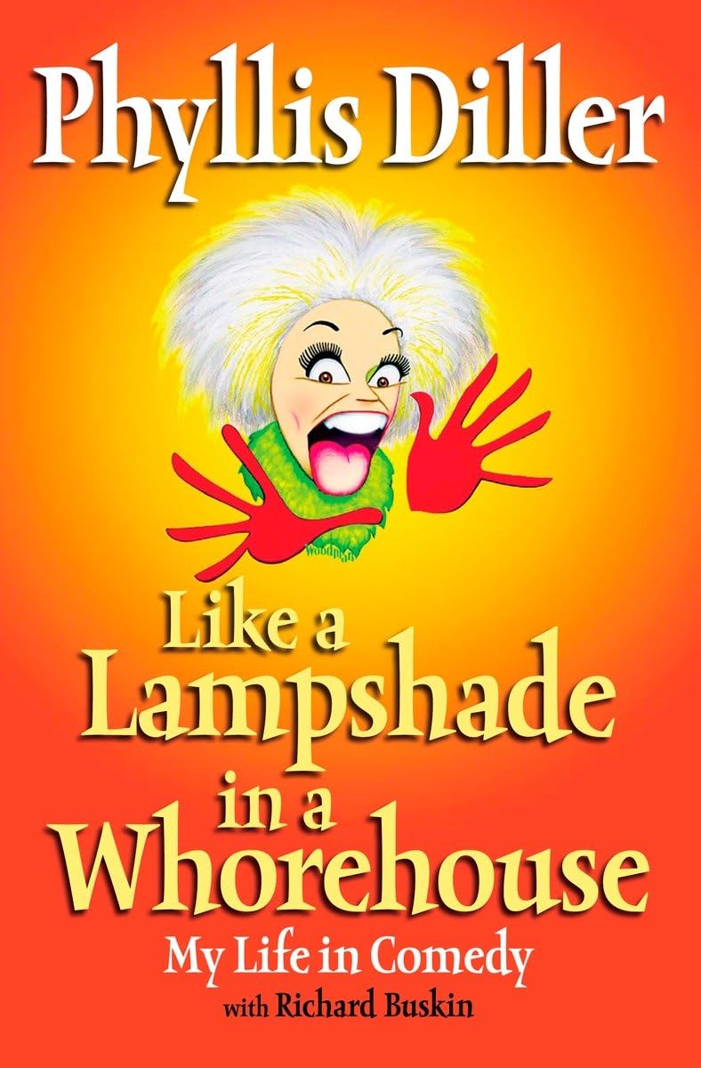 Like A Lampshade In A Whorehouse: My Life In Comedy